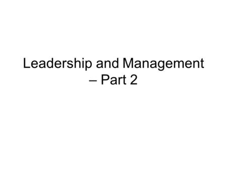 Leadership and Management – Part 2