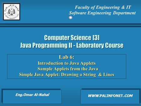 Computer Science [3] Java Programming II - Laboratory Course Lab 6: Introduction to Java Applets Sample Applets from the Java Simple Java Applet: Drawing.