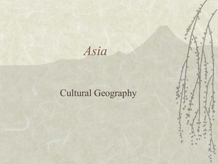 Asia Cultural Geography. Religion  Some religions that are found in Asia are: A. Buddhism B. Hinduism C. Confucianism D. Taoism E. Shintoism F. Islam.