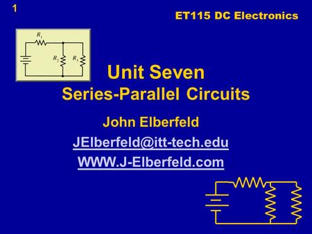 Unit Seven Series-Parallel Circuits
