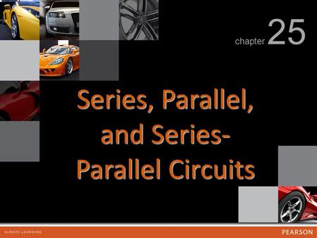 Series, Parallel, and Series- Parallel Circuits