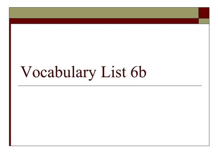 Vocabulary List 6b.