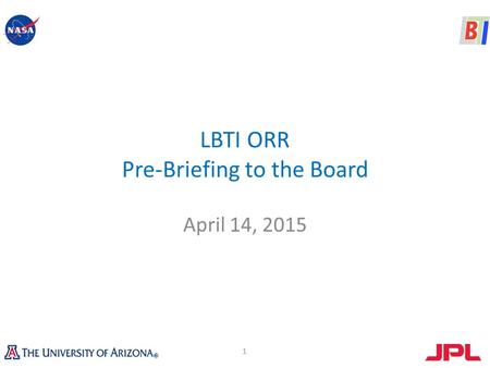 LBTI ORR Pre-Briefing to the Board April 14, 2015 1.