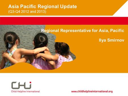 Asia Pacific Regional Update (Q3-Q4 2012 and 2013) Regional Representative for Asia, Pacific Ilya Smirnov.