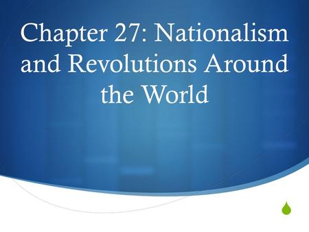  Chapter 27: Nationalism and Revolutions Around the World.