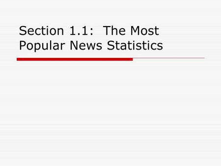 Section 1.1: The Most Popular News Statistics. Americans Without Health Insurance  In 2004 there were 155.3 Americans without health insurance per 1000.