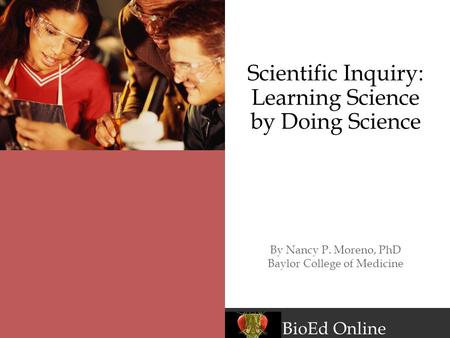 Scientific Inquiry: Learning Science by Doing Science