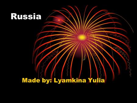 Russia Made by: Lyamkina Yulia. The Russian Federation Flag and coat of arms.
