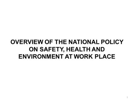 NATIONAL POLICY on SAFETY, HEALTH & ENVIRONMENT at WORKPLACE
