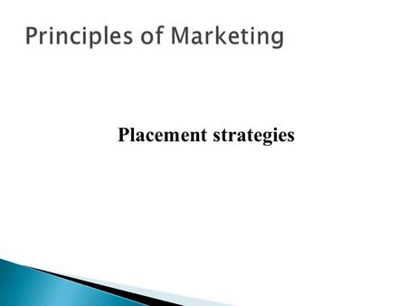 Placement strategies. Placement A channel of distribution comprises a set of institutions which perform all of the activities Utilised to move a product.