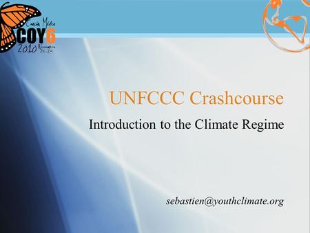 UNFCCC Crashcourse Introduction to the Climate Regime Introduction to the Climate Regime