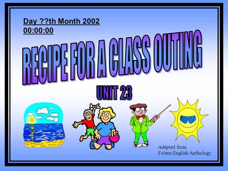 Day ??th Month 2002 00:00:00 Adapted from Folens English Anthology.