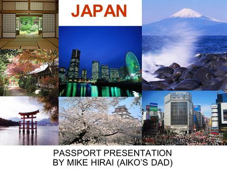 JAPAN PASSPORT PRESENTATION BY MIKE HIRAI (AIKO’S DAD)