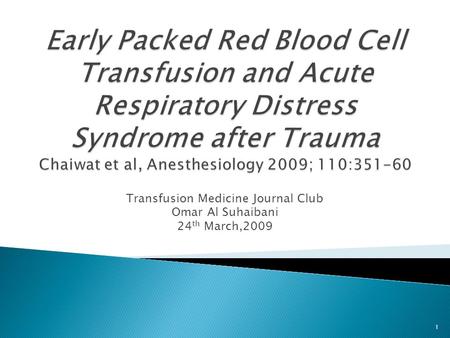 1 Transfusion Medicine Journal Club Omar Al Suhaibani 24 th March,2009.