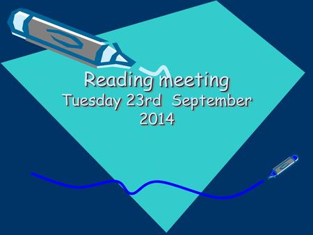 Reading meeting Tuesday 23rd September 2014. Remember you can also use the school library. Be a good role model and let them see you enjoying reading.