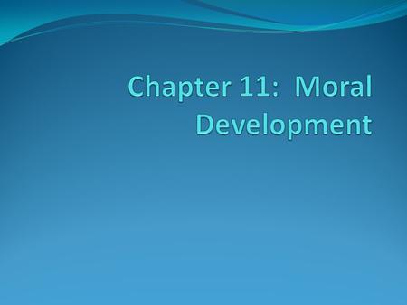 Chapter 11: Moral Development