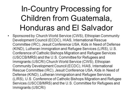 In-Country Processing for Children from Guatemala, Honduras and El Salvador Sponsored by Church World Service (CWS), Ethiopian Community Development Council.