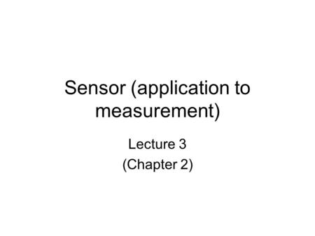 Sensor (application to measurement)