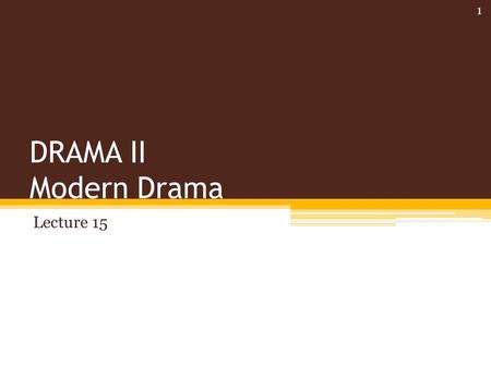 DRAMA II Modern Drama Lecture 15 1. SYNOPSIS 1. SUMMARY: Waiting for Godot 2. Summary and Analysis Act I: Introduction & Pozzo and Lucky's Entrance Act.