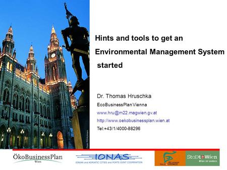 Hints and tools to get an Environmental Management System started Dr. Thomas Hruschka EcoBusinessPlan Vienna