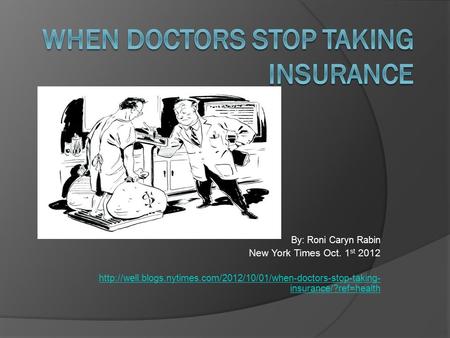 By: Roni Caryn Rabin New York Times Oct. 1 st 2012  insurance/?ref=health.