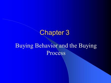 Buying Behavior and the Buying Process