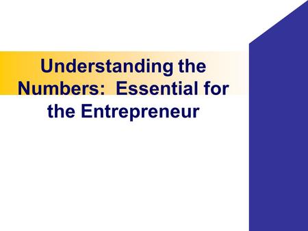 Understanding the Numbers: Essential for the Entrepreneur.