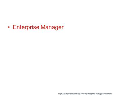 Enterprise Manager https://store.theartofservice.com/the-enterprise-manager-toolkit.html.