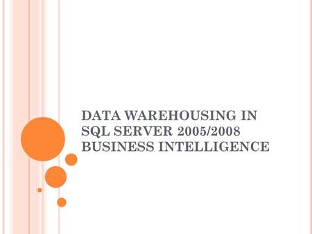 DATA WAREHOUSING IN SQL SERVER 2005/2008 BUSINESS INTELLIGENCE.