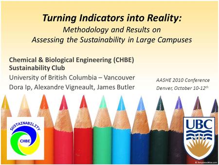 Turning Indicators into Reality: Methodology and Results on Assessing the Sustainability in Large Campuses Chemical & Biological Engineering (CHBE) Sustainability.