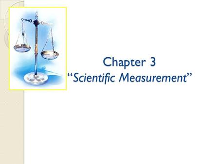 Chapter 3 “Scientific Measurement”