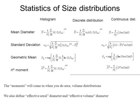 Statistics of Size distributions The “moments” will come in when you do area, volume distributions We also define “effective areal” diameter and “effective.