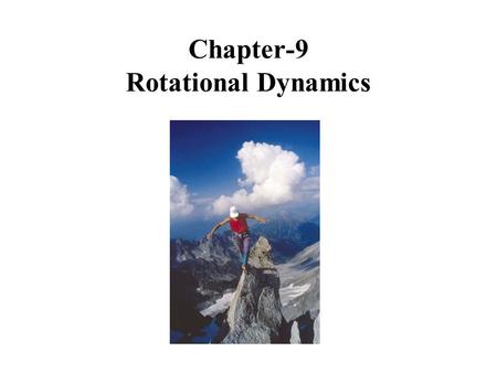Chapter-9 Rotational Dynamics. Translational and Rotational Motion.