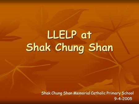 LLELP at Shak Chung Shan Shak Chung Shan Memorial Catholic Primary School 9-4-2005.