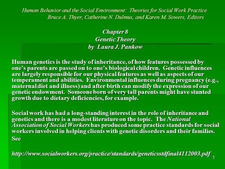 1 Human Behavior and the Social Environment: Theories for Social Work Practice Bruce A. Thyer, Catherine N. Dulmus, and Karen M. Sowers, Editors Chapter.
