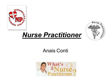 Nurse Practitioner Anais Conti. Colleges Westchester Community College, NY Syracuse University, NY SUNY Stonybrook University, NY SUNY upstate medical.