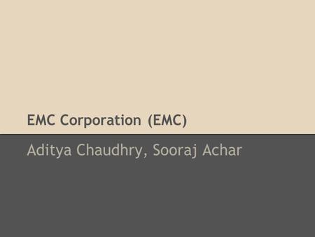 EMC Corporation (EMC) Aditya Chaudhry, Sooraj Achar.