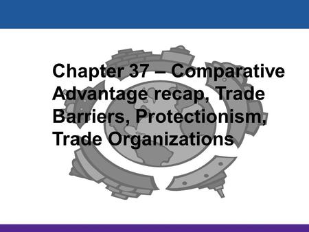 International Trade McGraw-Hill/Irwin Copyright © 2012 by The McGraw-Hill Companies, Inc. All rights reserved. Chapter 37 – Comparative Advantage recap,