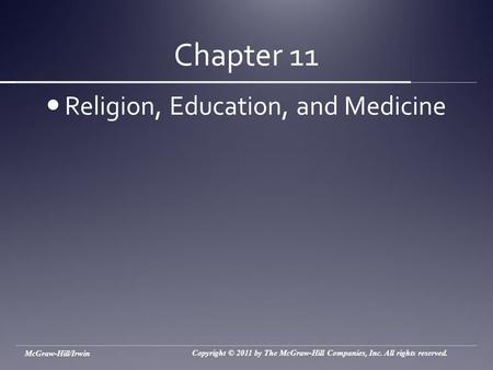Chapter 11 Religion, Education, and Medicine Copyright © 2011 by The McGraw-Hill Companies, Inc. All rights reserved. McGraw-Hill/Irwin.