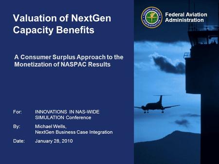 Federal Aviation Administration Valuation of NextGen Capacity Benefits A Consumer Surplus Approach to the Monetization of NASPAC Results For: INNOVATIONS.