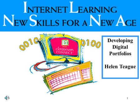 1 Developing Digital Portfolios Helen Teague 2 In This Session You Will Learn to: Recognize the elements of a portfolio Recognize methods for digital.