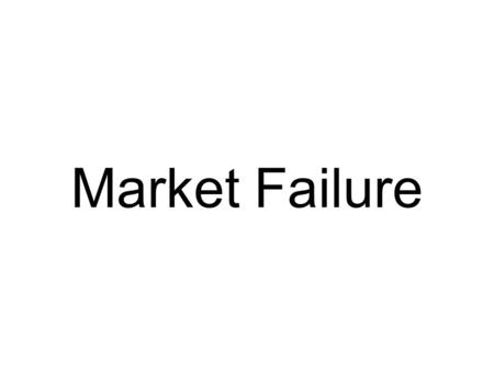 Market Failure.