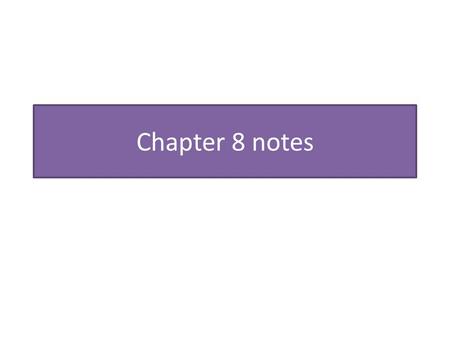 Chapter 8 notes.