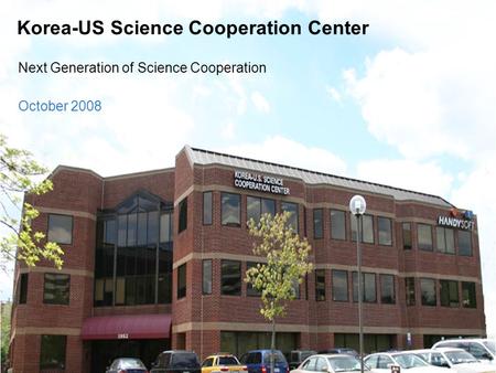 Korea-US Science Cooperation Center Next Generation of Science Cooperation October 2008.