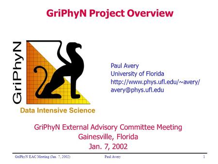 GriPhyN EAC Meeting (Jan. 7, 2002)Paul Avery1 University of Florida  GriPhyN External Advisory Committee.