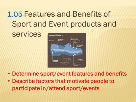 1.05 Features and Benefits of Sport and Event products and services