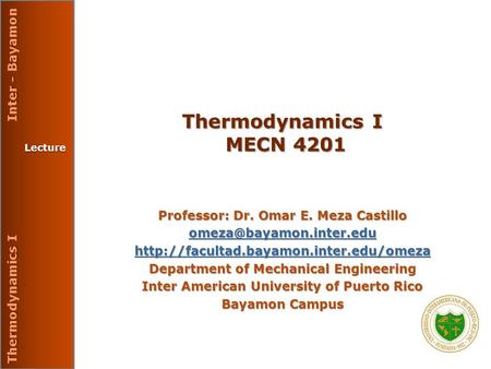 Thermodynamics I MECN 4201 Professor: Dr. Omar E. Meza Castillo