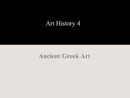 Art History 4 Ancient Greek Art. Greek Art Timeline www.sandrashaw.com.