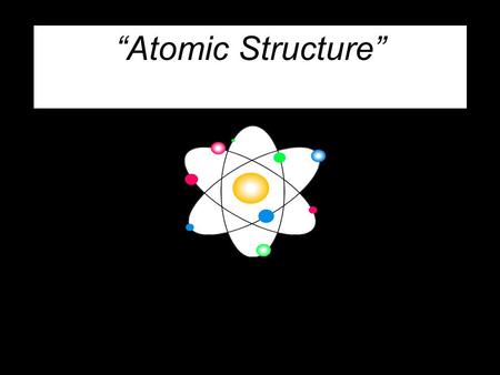 “Atomic Structure”.