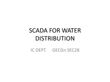 SCADA FOR WATER DISTRIBUTION IC DEPT. GECGn SEC28.